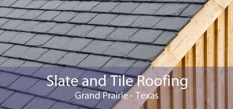 Slate and Tile Roofing Grand Prairie - Texas