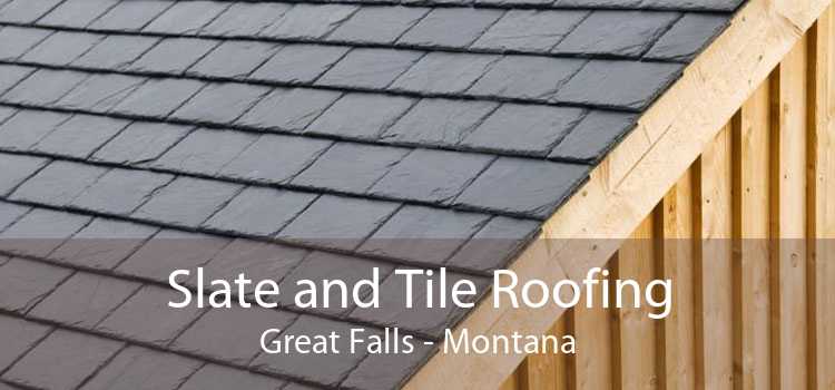 Slate and Tile Roofing Great Falls - Montana