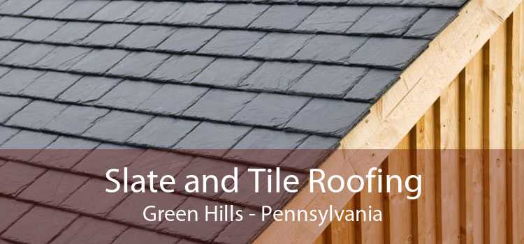 Slate and Tile Roofing Green Hills - Pennsylvania