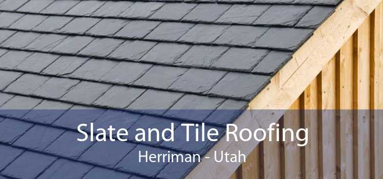 Slate and Tile Roofing Herriman - Utah