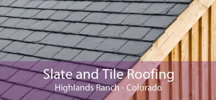 Slate and Tile Roofing Highlands Ranch - Colorado