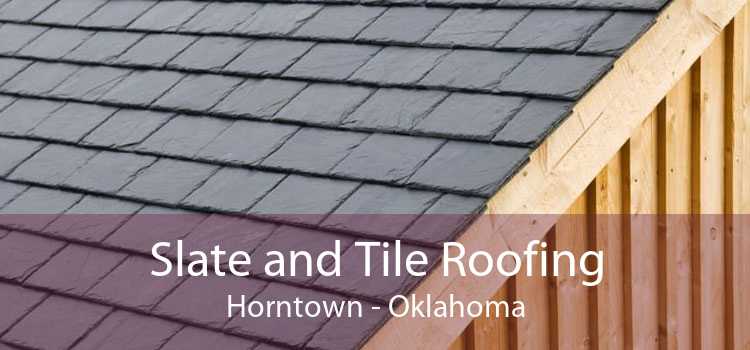 Slate and Tile Roofing Horntown - Oklahoma