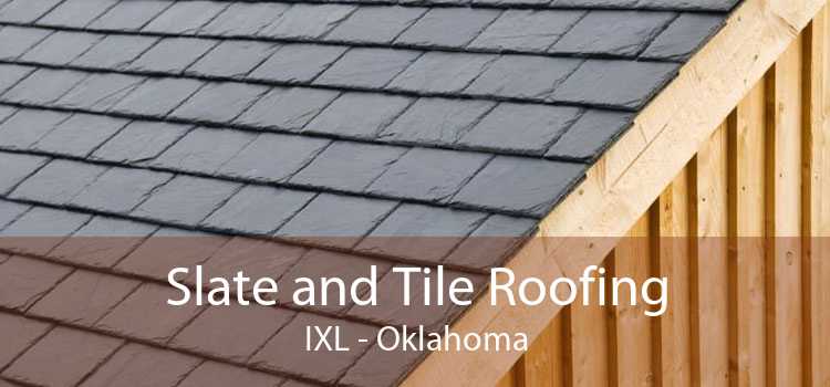 Slate and Tile Roofing IXL - Oklahoma