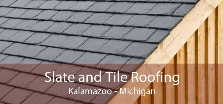 Slate and Tile Roofing Kalamazoo - Michigan