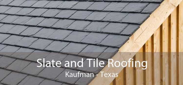 Slate and Tile Roofing Kaufman - Texas