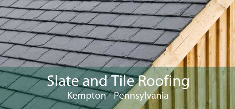 Slate and Tile Roofing Kempton - Pennsylvania