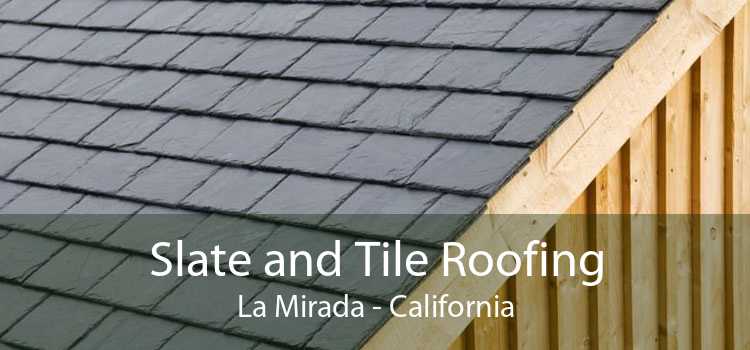 Slate and Tile Roofing La Mirada - California
