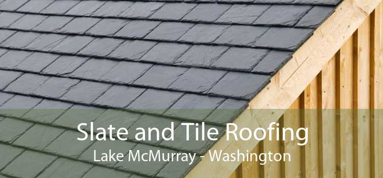 Slate and Tile Roofing Lake McMurray - Washington