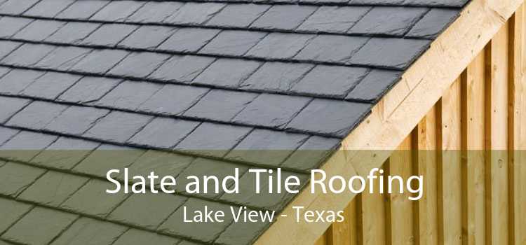 Slate and Tile Roofing Lake View - Texas