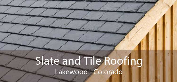 Slate and Tile Roofing Lakewood - Colorado