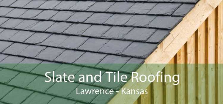 Slate and Tile Roofing Lawrence - Kansas