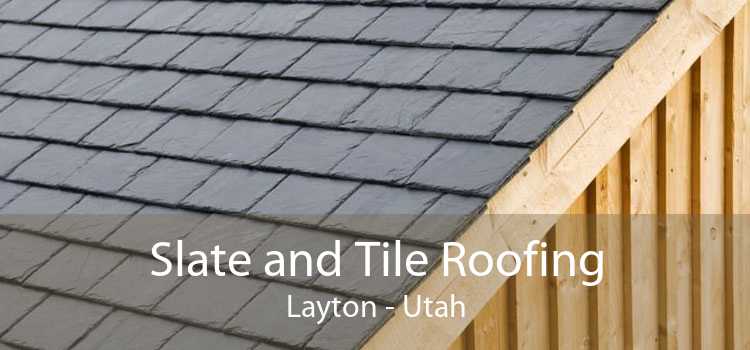 Slate and Tile Roofing Layton - Utah