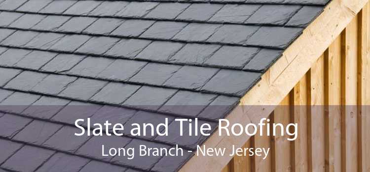 Slate and Tile Roofing Long Branch - New Jersey