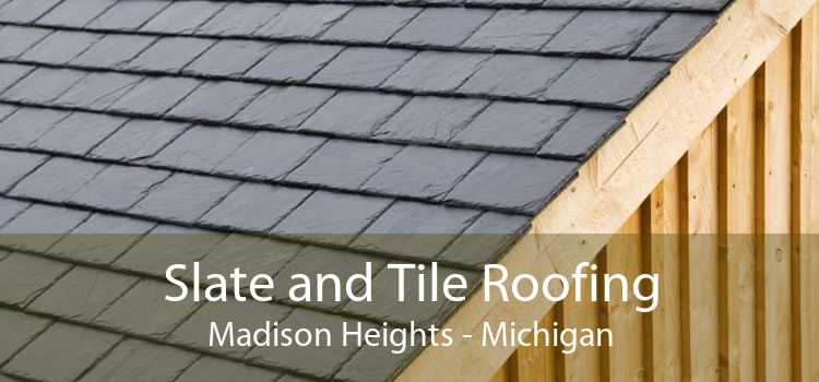 Slate and Tile Roofing Madison Heights - Michigan