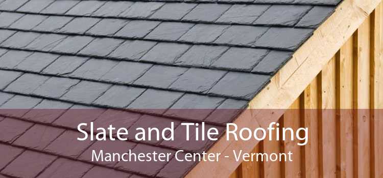 Slate and Tile Roofing Manchester Center - Vermont
