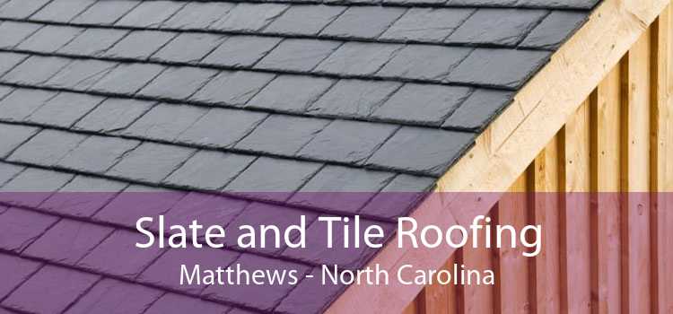 Slate and Tile Roofing Matthews - North Carolina