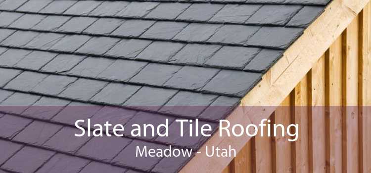 Slate and Tile Roofing Meadow - Utah