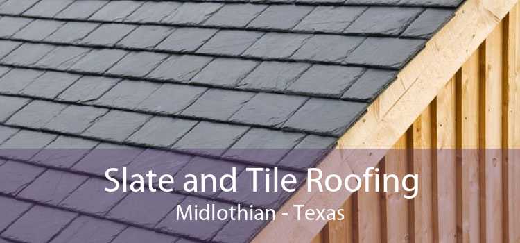 Slate and Tile Roofing Midlothian - Texas