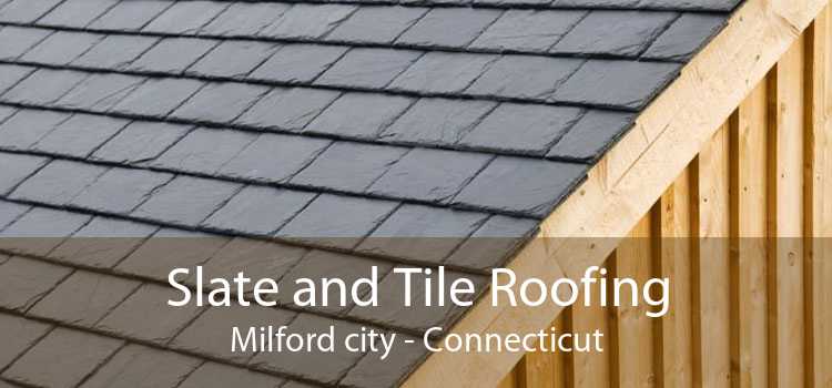Slate and Tile Roofing Milford city - Connecticut