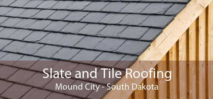 Slate and Tile Roofing Mound City - South Dakota