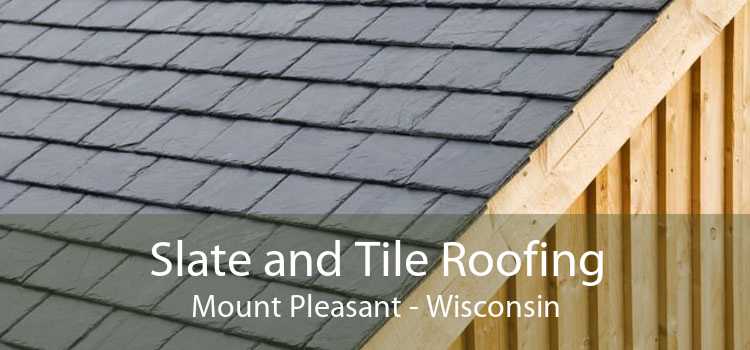 Slate and Tile Roofing Mount Pleasant - Wisconsin