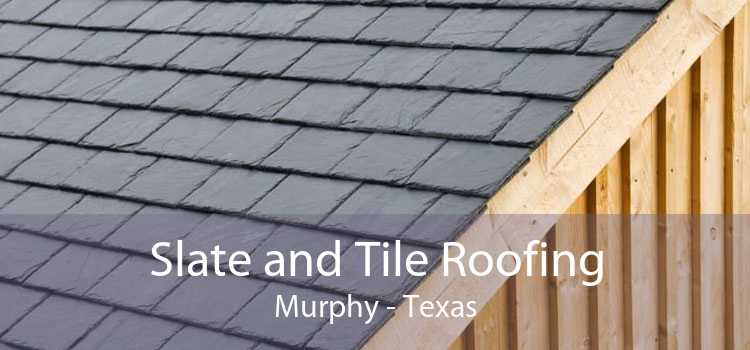 Slate and Tile Roofing Murphy - Texas