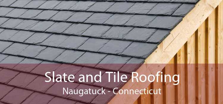Slate and Tile Roofing Naugatuck - Connecticut
