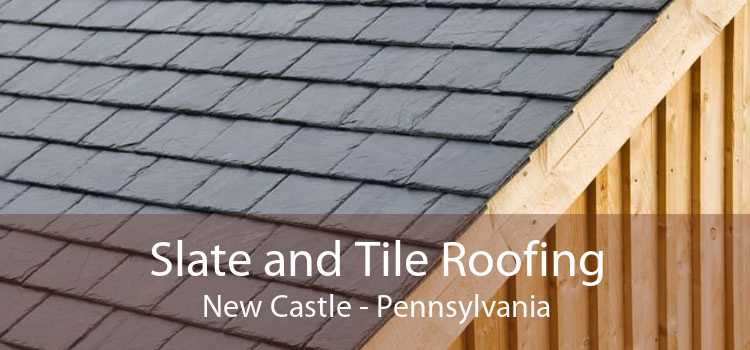 Slate and Tile Roofing New Castle - Pennsylvania