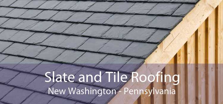Slate and Tile Roofing New Washington - Pennsylvania