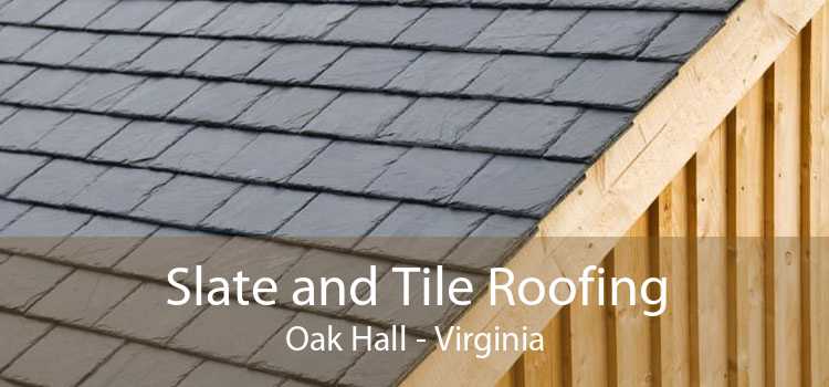 Slate and Tile Roofing Oak Hall - Virginia