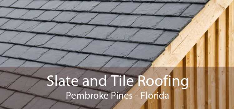 Slate and Tile Roofing Pembroke Pines - Florida