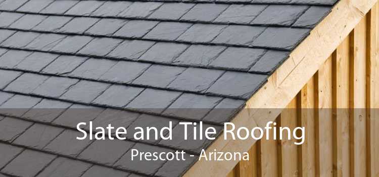 Slate and Tile Roofing Prescott - Arizona