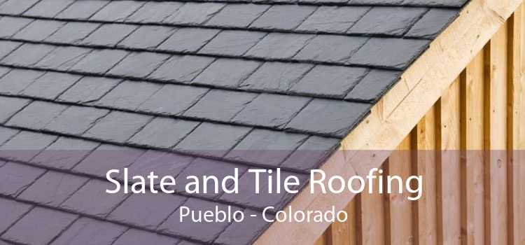 Slate and Tile Roofing Pueblo - Colorado