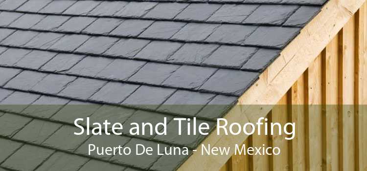 Slate and Tile Roofing Puerto De Luna - New Mexico