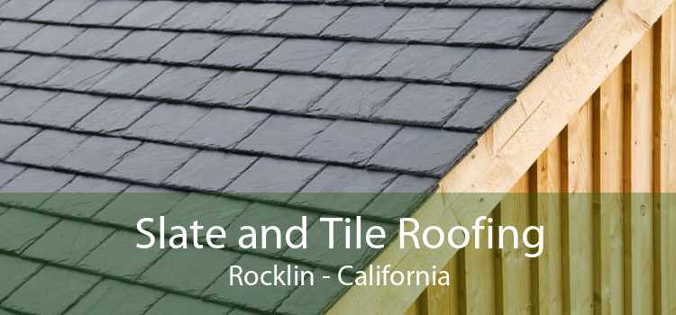 Slate and Tile Roofing Rocklin - California