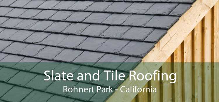 Slate and Tile Roofing Rohnert Park - California