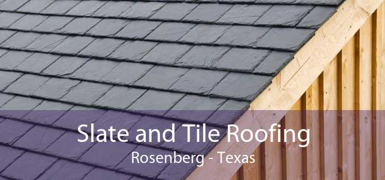 Slate and Tile Roofing Rosenberg - Texas