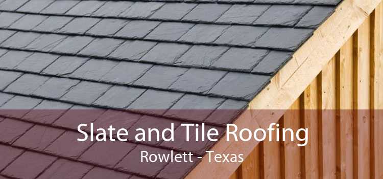 Slate and Tile Roofing Rowlett - Texas