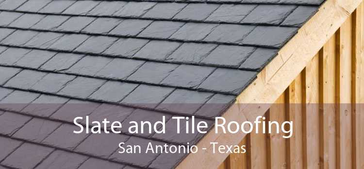 Slate and Tile Roofing San Antonio - Texas