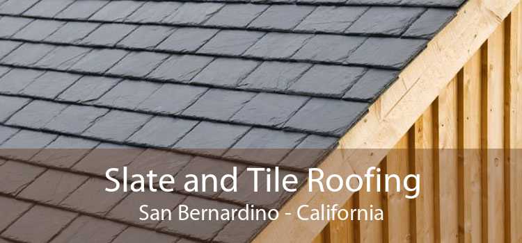 Slate and Tile Roofing San Bernardino - California