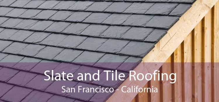 Slate and Tile Roofing San Francisco - California