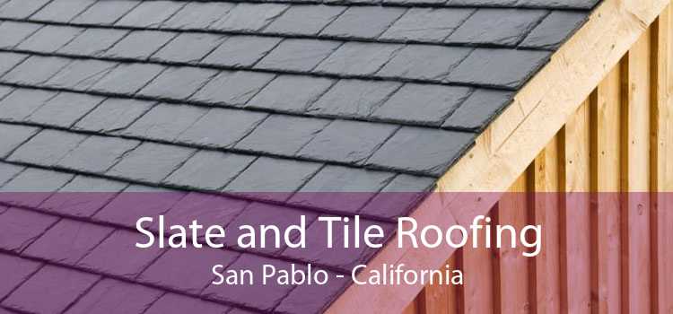 Slate and Tile Roofing San Pablo - California