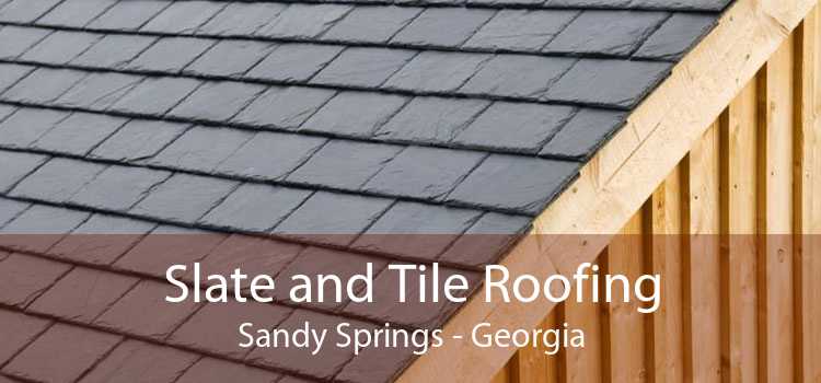 Slate and Tile Roofing Sandy Springs - Georgia