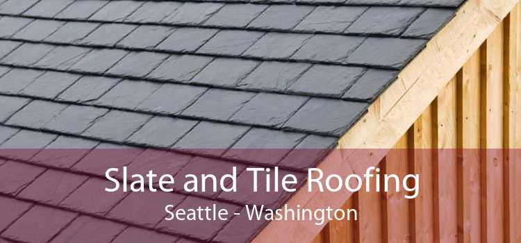 Slate and Tile Roofing Seattle - Washington