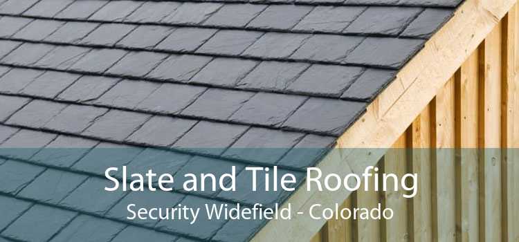 Slate and Tile Roofing Security Widefield - Colorado