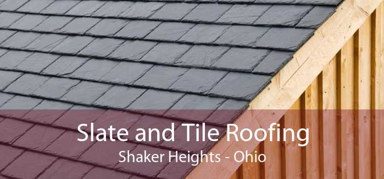 Slate and Tile Roofing Shaker Heights - Ohio