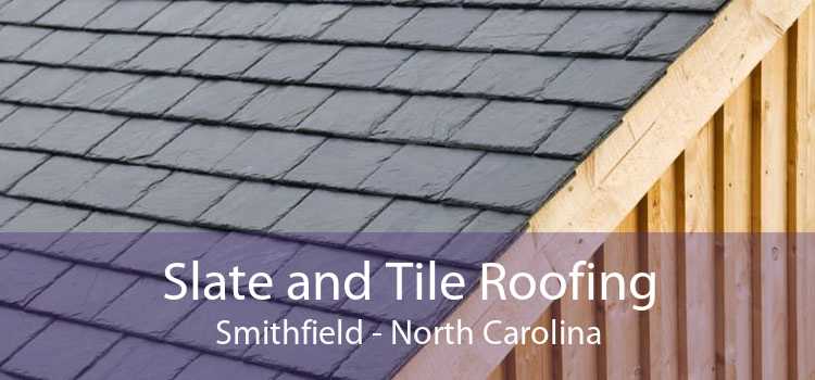 Slate and Tile Roofing Smithfield - North Carolina