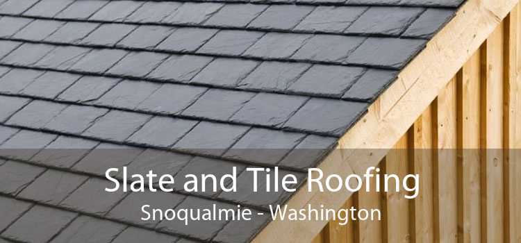 Slate and Tile Roofing Snoqualmie - Washington