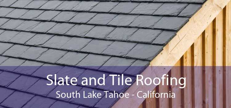 Slate and Tile Roofing South Lake Tahoe - California