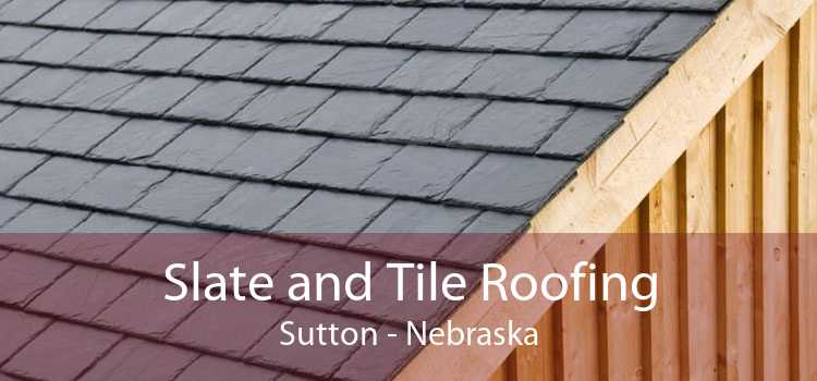 Slate and Tile Roofing Sutton - Nebraska
